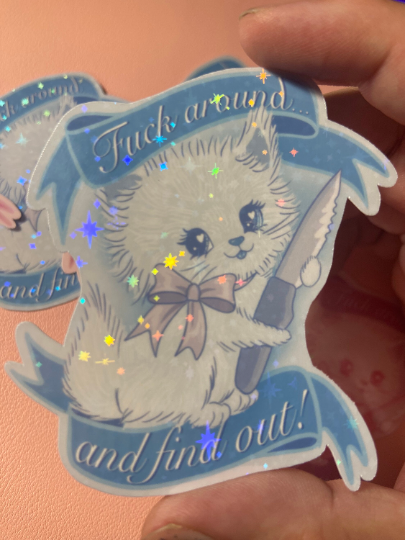 holographic kitten "fuck around & find out" STICKER